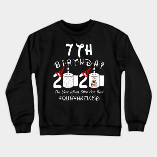 7th Birthday 2020 The Year When Shit Got Real Quarantined Crewneck Sweatshirt